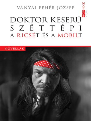 cover image of Doktor Keserű széttépi a Ricsét és a Mobilt